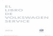 EL LIBRO DE VOLKSWAGEN SERVICE - valladolidwagen.es · Para ti. Para tu Volkswagen. Tienes en tus manos “El libro de Volkswagen Service”, la publicación exclusiva para los conductores