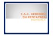 PROTOCOLO TAC PEDIATRIA [Modo de compatibilidad] · en pediatria protocolo. protocolo utilizado en pacientes pediatricos menores a 1 aÑo ... relacion craneo-cara en el pac. pediatrico