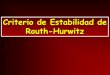 Criterio de Estabilidad de Routh-Hurwitz - D E A ...dea.unsj.edu.ar/control2/03-Criterio de Routh-Hurwitz.pdf · Estabilidad de Sistemas de Control Lineales . ... Casos especiales