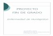 PROYECTO DE FIN DE GRADO Enfermedad de Huntingtonzaguan.unizar.es/record/7533/files/TAZ-TFG-2012-323.pdf · INDICE Págs. Resumen del proyecto ... proyecto no nos hemos basado tanto