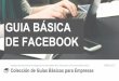 GUIA BÁSICA DE FACEBOOK - montsepenarroya.com · Con más de 1.700 millones de usuarios activos, Facebook se ha posicionado como la red social con más usuarios de todo internet