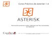 ASTERISK - EDUCARM€¦ · parches de seguridad. La versión 1.2 de Asterisk pasó a modo mantenimiento el 1 de Agosto 2007: solo parches de seguridad desde ese momento. Última versión