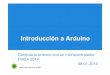 Introducción a Arduino - core.ugr.es · Vamos a ver algunos proyectos hechos con Arduino Más proyectos en esta webs. Introducción a Arduino: Proyectos ... • Precio objetivo 30$