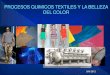 PROCESOS QUIMICOS TEXTILES Y LA BELLEZA …ipttcapacitacionestextiles.weebly.com/uploads/8/0/8/8/8088777/uni... · Viscosa): Colorantes reactivos, colorantes directos, colorantes