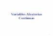 Variables Aleatorias Continuas - mat.uda.cl · Para una variable aleatoria continua disponemos de un conjunto no numerable de valores. No es posible definir una probabilidad para