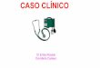 CASO CLÍNICO - augenia.cat · Renovascular: Intrínsecas a la arteria renal (Aterosclerosis de la arteria renal). ... Dislipemia asociada ... CASO CLÍNICO 11-07-2013: CCEE HTA 