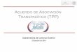 ACUERDO DE ASOCIACIÓN TRANSPACÍFICO (TPP)economia.gob.mx/.../presentacion_sociedad_civil_status_tpp_25abril2… · Relevancia del TPP TPP* 12 economías 4 principales socios comerciales
