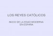 LOS REYES CATÓLICOS - Y la noria no demora en … · los reyes catÓlicos inicio de la edad moderna en espaÑa. la monarquÍa de los reyes catÓlicos unión dinástica. se casan