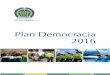 Plan Democracia 2016 - Policía Nacional de Colombia · 9 Policía Nacional de Colombia 8 Plan Democracia 2016 De igual forma, es necesario mencionar que en la historia reciente,