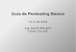 Guía de Pentesting Básico - training.unmanarc.comtraining.unmanarc.com/pentest/es/pentestv1.0.pdf · Cuál es el valor real de una prueba de penetración Probar que las medidas