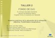 TALLER 2 - fesemi.org · EPIDEMIOLOGIA: Diabetes. Población. 4 % [1.600.000] Cataluña. Tipo II 10,3 % (30-89) Retinopatía Diabética. 20,5 % entre 50-72 años ... TALLER DE FONDO