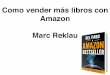 Como vender más libros con Amazon Marc Reklau Reclau. Cómo vender más libros en... · ¿Por que regalar libros? ... Ejemplo si pides libros para ti: . Lo que te pagan por venta