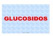 GLUCOSIDOS - se638762735d982ca.jimcontent.com · GLICOSIDOS I. Definición: Son compuestos de hidratos de carbono, pertenecientes al grupo de los heterósidos, la gran mayoría de