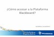 Manual ¿Cómo accesar a la Plataforma Blackboard?scalumnos.queretaro.itesm.mx/.../04/Manual-como-acceder-a-Blackbo… · ¿Qué es Blackboard? Blackboard, es un sistema de administración