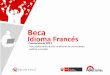 Beca Idioma Francés - Facebook | PRONABEC · En el mundo, la lengua francesa se inscribe en un proceso por la defensa de un pluralismo lingüístico y cultural. Contexto internacional