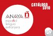 CATÁLOGO2010 - anayaele.es · naya ELE ... El Libro del Alumno (+ CD audio) consta de 10 