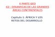 C 3 : DINAMICAS DE LAS GRANDES ÁREAS CONTINENTALES · ii parte geo g2 : dinamicas de las grandes Áreas continentales capitulo 1: África y los retos del desarrollo