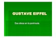 GUSTAVE EIFFEL - página de apoyo a las asignaturas de ... · En 1884 él fue co -dise ñador de la estatua de la Libertad En 1888 es elegido para realizar los trabajos de desarrollo
