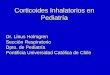 Corticoides Inhaltorios en Pediatría - FILIAL …aconcagua.sochipe.cl/subidos/catalogo3/corticoides_inhalatorios... · • Laringitis Moderada Sí(nebulizado) ... tracto respiratorio