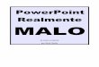 PowerPoint Realmente MALO - lalengua.info · para más detalles sobre este libro electrónico, éxito de ventas sobre diseño web. ... encabezados y espantosos fondos