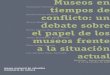 Francesco Vincenti tiempos de Mu… · Museos en tiempos de conflicto: un debate sobre el papel de los museos frente a la situación actual [1] Museos en tiempos de conflicto: un