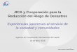 JICA y Cooperación para la Reducción del Riego de …quieromibarrio.cl/wp-content/uploads/2016/04/Presentación-JICA.pdf · 2 ¿Qué es JICA? • JICA es una organización a cargo