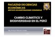 CAMBIO CLIM ÁTICO Y BIODIVERSIDAD EN EL PERÚeconomia.unmsm.edu.pe/org/arch_iie/st_mat/st_2010_mat/ST_EPalacio… · CAMBIO CLIMATICO ACTUAL ... Invertebrados 389 Insectos ... El
