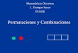 Permutaciones y Combinaciones - Ciencias …hugojair/Courses/Discretas2012/Diapositivas/... · exactamente uno de los experimentos es m + n ... Teorema del Binomio • Binomio al