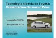 Tecnología híbrida de Toyota: Presentación del nuevo … · Tecnología híbrida de Toyota: Presentación del nuevo Prius Monografía ASEPA 18 de junio de 2010. ... —Desvío