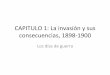 CAPITULO 1: La invasión y sus consecuencias, 1898 … · que facilitarían la lucha por un vida más digna. ... , en especial los campesinos y obreros ... sus ins7tuciones de gobierno