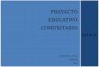 PROYECTO EDUCATIVO COMUNITARIO - Colección …coleccion.educ.ar/coleccion/experiencias/datos/wp-content/uploads/... · 1 Proyecto Educativo Comunitario 2012 E.E.S. Nº 18 “Eugenia