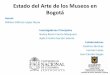Estado del Arte de los Museos en Bogotá · Estado del Arte de los Museos en ... Matriz las políticas Matriz de la investigación Matriz de investigación para el Diagnostico de