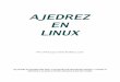 AJEDREZ EN LINUX - team.daboweb.comteam.daboweb.com/fentlinux/manuales/Ajedrez_en_Linux.pdf · Y como no, el ajedrez, ... jugar una partida o ensayar una vez mas esa apertura que