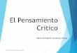 El Pensamiento Crítico - educanimando.com · Objetivos de la Competencia: La Arquitectura y el Pensamiento Crítico • Explica características e importancia del Pensamiento Crítico,