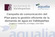 demanda de agua en Valdepeñas · Campaña de comunicación del Plan para la gestión eficiente de la demanda de agua en Valdepeñas El agua en Valdepeñas, un milagro, entre todos