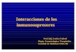 Interacciones de los inmunosupresores - smu.org.uy · Sintesis y secreción de las linfoquinas Transducción de la señal de linfoquinas Sintesis DNA/RNA Proliferación Diferenciacíon