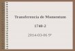 Transferencia de Momentum 1740-2depa.fquim.unam.mx/amyd/archivero/TMo2014-03-069a_26965.pdf · Por la ecuacion de continuidad: v0 t U U w x w Por lo tanto: v Dv v vv v v t t Dt U