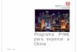 Programa PYME para exportar a China - …mexicochina.com/pdf/MexicoChinaProgramaPyme.pdf · Gourmet de calidad superior. • La oferta de productos novedosos, con propiedades naturales