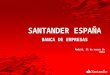 Plantilla Corporativa€¦ · PPT file · Web viewSANTANDER ESPAÑA BANCA DE EMPRESAS Madrid, 31 de marzo de 2014 * * 1. Entorno económico 2. Santander España y el mercado empresarial