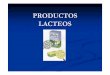 PRODUCTOS LACTEOS - [DePa] Departamento de …depa.fquim.unam.mx/amyd/archivero/Composicionlecheygrasa_1694.pdf · La leche se tiene por uno de los productos alimenticios mas antiguos