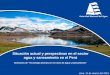 Situación actual y perspectivas en el sector agua y ... · EVOLUCIÓN DEL TRATAMIENTO DE ARD 1996 - 2009. ... Río Piura Piura Afectado por vertimiento de aguas residuales municipales