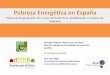 Pobreza Energética en España - Agencia Provincial de … · Tasas de pobreza energética: Enfoque basado en gastos e ingresos del hogar 4 . ... % de hogares que declaran retrasos