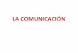 LA COMUNICACIÓN - El Quehacer Administrativo · Barreras de la comunicación eficaz COMUNICACIÓN HUMANA 1. Comunicación Humana en las organizaciones 2. Concepto de comunicación