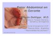 Dolor Abdominal en el Geronte · transmite por los nervios periféricos hasta llegar ... del Haz espinotalámico lateral. ... El cólico biliar es un dolor referido