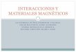INTERACCIONES Y MATERIALES MAGNÉTICOS - …depa.fquim.unam.mx/.../Presentacion_Materiales_Magneticos_23635.pdf · magnetismo inherente a cada molécula de oxígeno. Esto es lo que