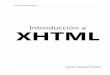 Introduccion a XHTML - jesusda.com · ... HTML son las siglas de HyperText Markup Language y más adelante se ... los estándares de HTML los publica otro ... Con el desarrollo del
