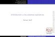 Introducción a los sistemas operativos - sistop.gwolf.orgsistop.gwolf.org/laminas/02-introduccion.pdf · ¿Qué son y qué hacen? Historia y evolución Computadoras personales Estructuras