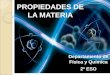 PROPIEDADES DE LA MATERIA - iesparquegoya.esiesparquegoya.es/files/FQ/Tema 2_Propiedades de la... · La materia y sus propiedades ... Calcular la densidad de forma experimental: -