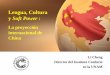 Lengua, Cultura y Soft Power - dusselpeters.comdusselpeters.com/CECHIMEX/251017ChengSoftpower.pdf · en la UNAM Lengua, Cultura y Soft Power : La proyección internacional de China