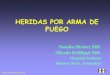 HERIDAS POR ARMA DE FUEGO - reeme.arizona.edu por Armasde Fuego.pdf · 2 – 4 semanas.  Clasificación de las fracturas por armas de fuego